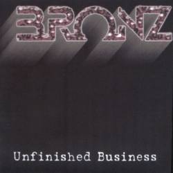 Bronz : Unfinished Business